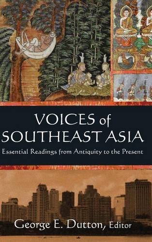 Voices of Southeast Asia Essential Readings from Antiquity to the Present [Hardcover]