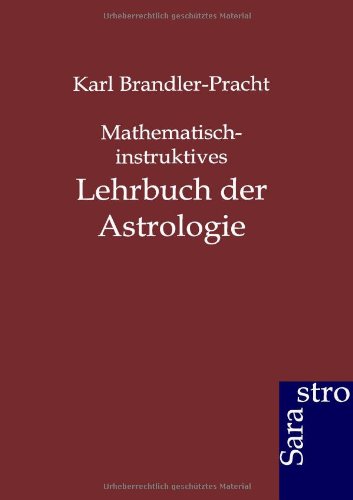 Mathematisch-Instruktives Lehrbuch Der Astrologie (german Edition) [Paperback]
