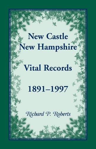 New Castle, New Hampshire, Vital Records, 1891-1997 [Paperback]