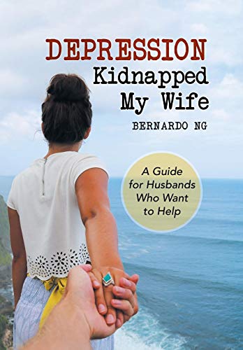 Depression Kidnapped My Wife  A Guide for Husbands Who Want to Help [Hardcover]