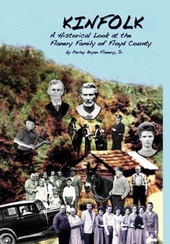 Kinfolk  A Historical Look at the Flanery Family of Floyd County [Hardcover]