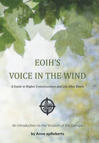 Eoih's Voice In The Wind A Guide To Higher Consciousness And Life After Death [Hardcover]
