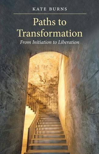 Paths To Transformation From Initiation To Liberation [paperback] [Paperback]
