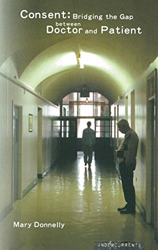 Consent Bridging the Gap Between Doctor and Patient [Paperback]