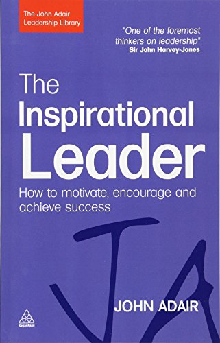 The Inspirational Leader How to Motivate, Encourage and Achieve Success [Paperback]