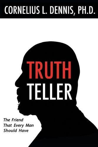 Truth Teller The Friend That Every Man Should Have [Paperback]