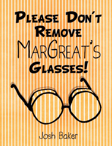 Please Don't Remove Margreat's Glasses [Paperback]