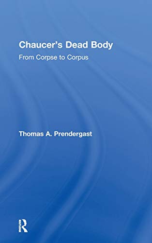 Chaucer's Dead Body From Corpse to Corpus [Hardcover]
