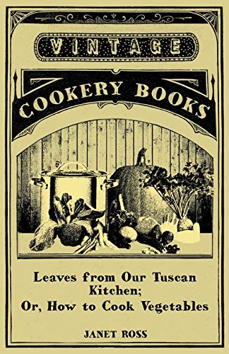 Leaves from Our Tuscan Kitchen or, How to Cook Vegetables [Paperback]