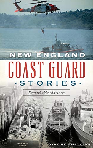 New England Coast Guard Stories  Remarkable Mariners [Hardcover]