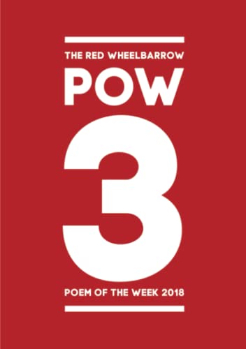 Red Wheelbarrow POW 3 Poem of the Week 2018 [Paperback]