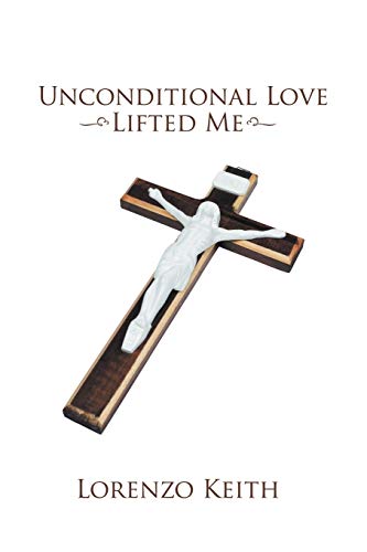 Unconditional Love Lifted Me [Paperback]