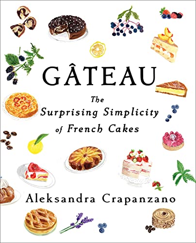 Gateau The Surprising Simplicity of French Cakes [Hardcover]