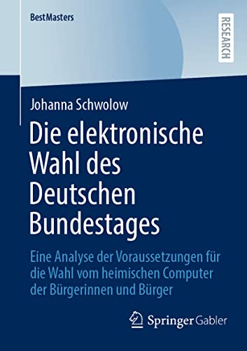 Die elektronische Wahl des Deutschen Bundestages Eine Analyse der Voraussetzung [Paperback]