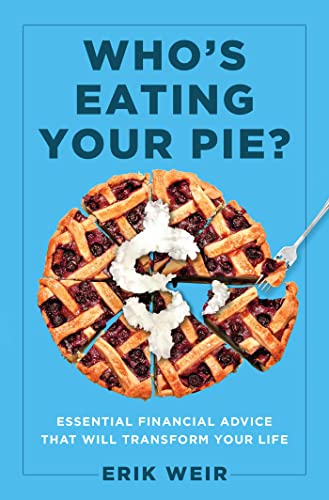 Who&39s Eating Your Pie Essential Financial Advice that Will Transform Your  [Hardcover]
