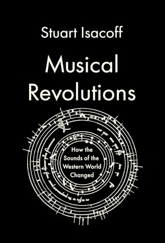 Musical Revolutions How the Sounds of the Western World Changed [Hardcover]