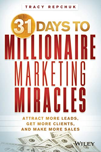 31 Days to Millionaire Marketing Miracles Attract More Leads, Get More Clients, [Paperback]