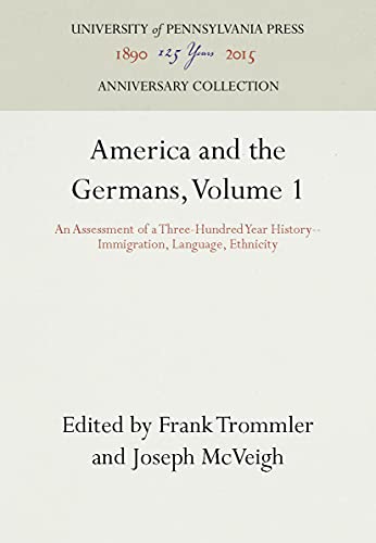 America and the Germans, Volume 1 An Assessment of a Three-Hundred Year History [Hardcover]