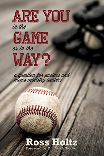 Are You In The Game Or In The Way A Question For Pastors And Men's Ministry Le [Paperback]