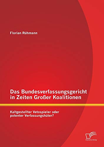 Das Bundesverfassungsgericht In Zeiten Groer Koalitionen Kaltgestellter Vetosp [Paperback]