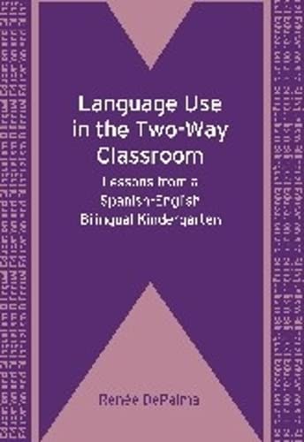 Language Use in the Two-Way Classroom Lessons from a Spanish-English Bilingual  [Paperback]