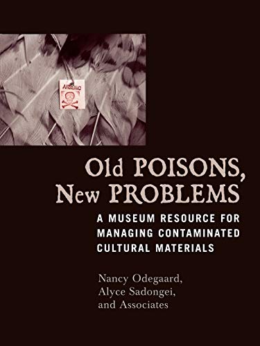 Old Poisons, New Problems A Museum Resource for Managing Contaminated Cultural  [Paperback]