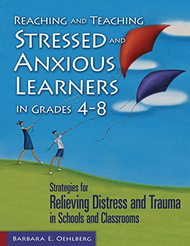 Reaching and Teaching Stressed and Anxious Learners in Grades 4-8 Strategies fo [Paperback]