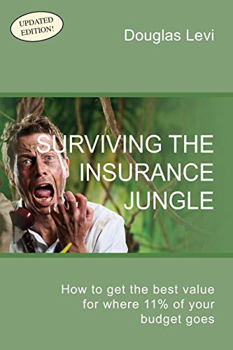 Surviving the Insurance Jungle  How to Get the Best Value for Where 11% of Your [Paperback]