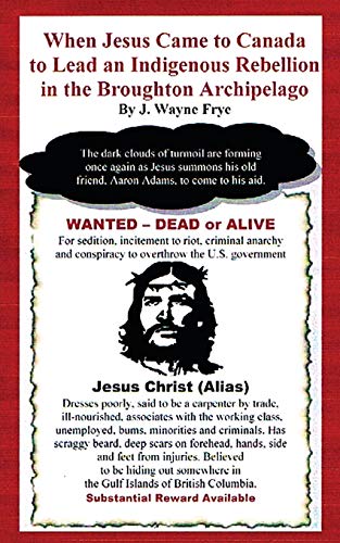 When Jesus Came to Canada  To Lead an Indigenous Rebellion in the Broughton Arc [Paperback]