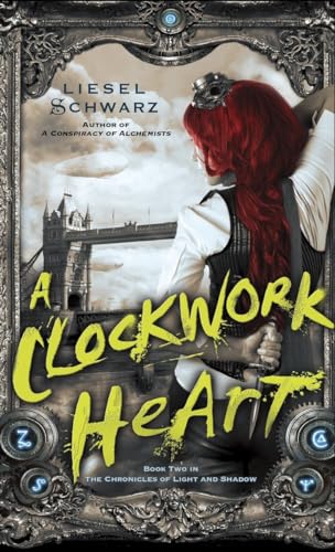 A Clockwork Heart Book Two in The Chronicles of Light and Shadow [Paperback]