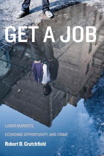 Get a Job Labor Markets, Economic Opportunity, and Crime [Hardcover]