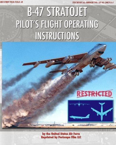 B-47 Stratojet Pilot's Flight Operating Instructions [Paperback]