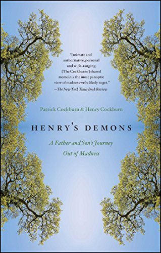 Henry&39s Demons A Father and Son&39s Journey Out of Madness [Paperback]