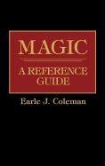 Magic A Reference Guide (american Popular Culture) [Hardcover]
