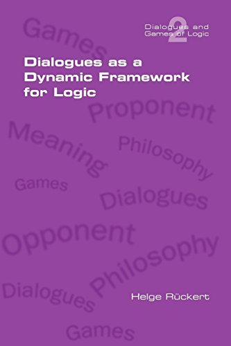 Dialogues As A Dynamic Framework For Logic (dialogues And Games Of Logic) [Paperback]