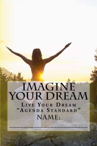 Imagine Your Dream Live Your Dream  agenda Standard  [Paperback]