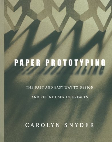 Paper Prototyping The Fast and Easy Way to Design and Refine User Interfaces [Paperback]