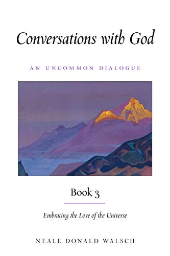 Conversations With God, Book 3 Embracing the Love of the Universe [Paperback]