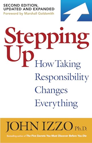 Stepping Up, Second Edition How Taking Responsibility Changes Everything [Paperback]