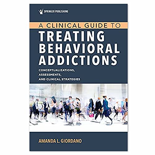 A Clinical Guide to Treating Behavioral Addictions [Paperback]
