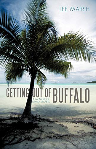 Getting Out of Buffalo  A Memoir of Family Secrets [Paperback]