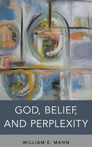 God, Belief, and Perplexity [Hardcover]