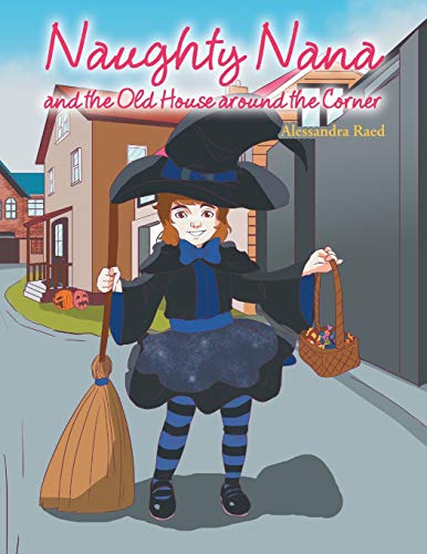 Naughty Nana and the Old House Around the Corner [Paperback]