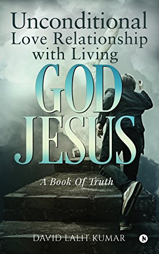 Unconditional Love Relationship with Living God Jesus [Paperback]