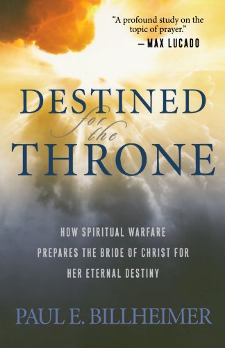 Destined For The Throne How Spiritual Warfare Prepares The Bride Of Christ For  [Paperback]