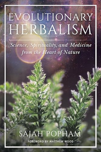 Evolutionary Herbalism Science, Spirituality, and Medicine from the Heart of Na [Paperback]