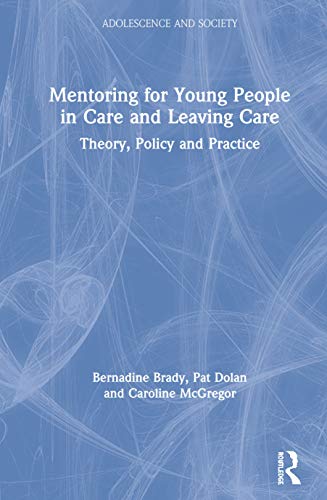 Mentoring for Young People in Care and Leaving Care Theory, Policy and Practice [Hardcover]