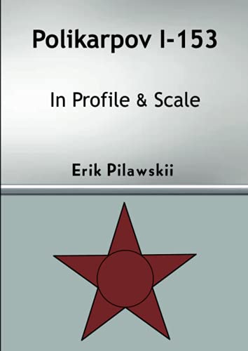 Polikarpov I-153 In Profile & Scale