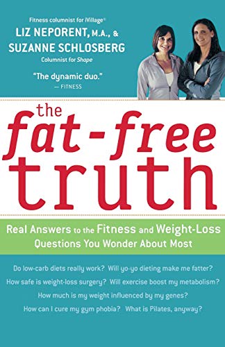 The Fat-Free Truth Real Answers to the FItness and Weight-Loss Questions You Wo [Paperback]