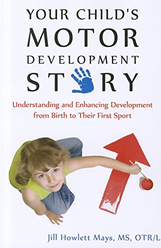 Your Child's Motor Development Story Understanding and Enhancing Development fr [Paperback]